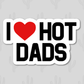 I Love Hot Dads Sticker
