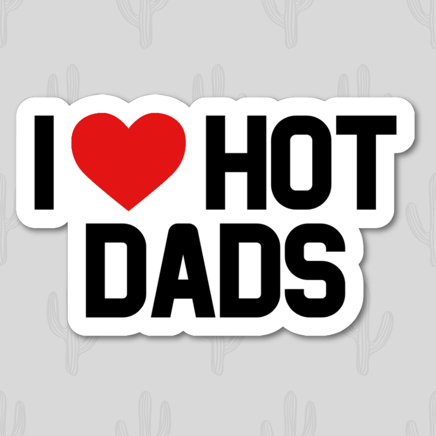 I Love Hot Dads Sticker