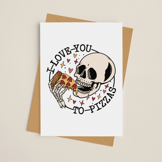I Love You to Pizzas Greeting Card