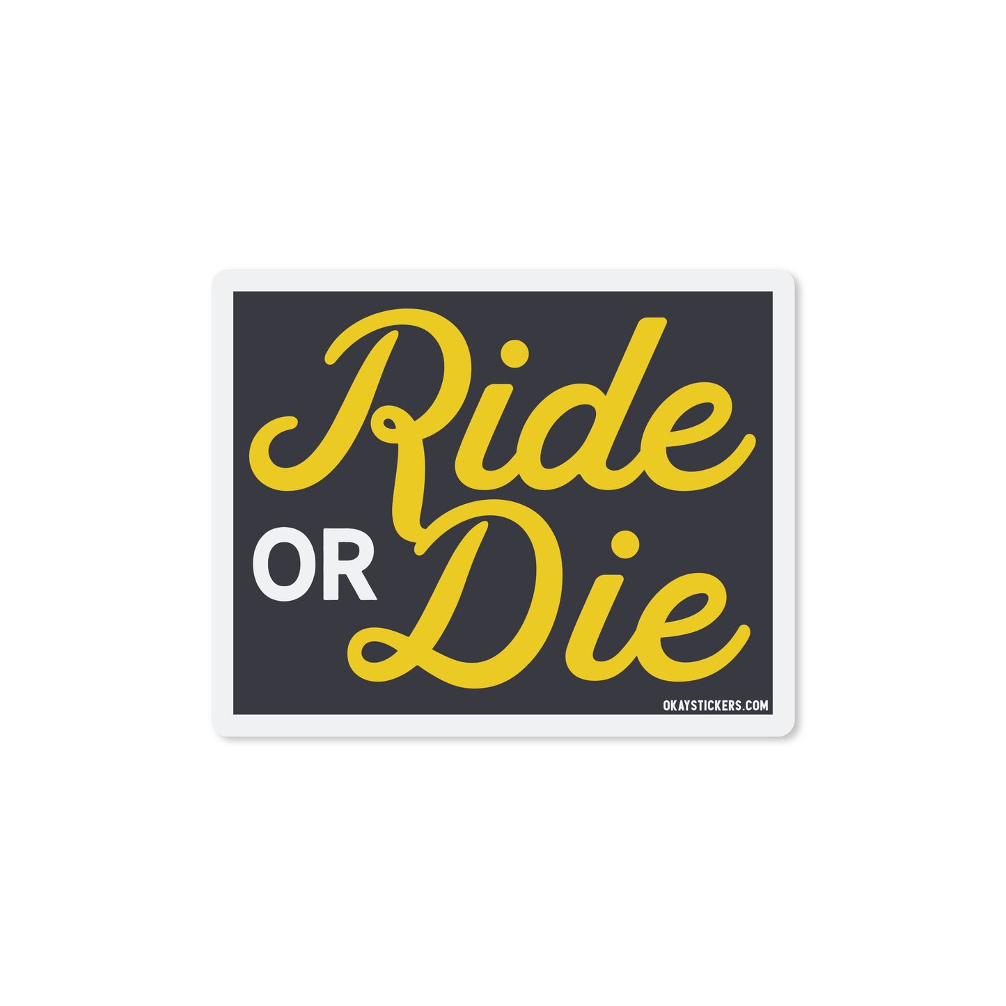 Ride Or Die Sticker